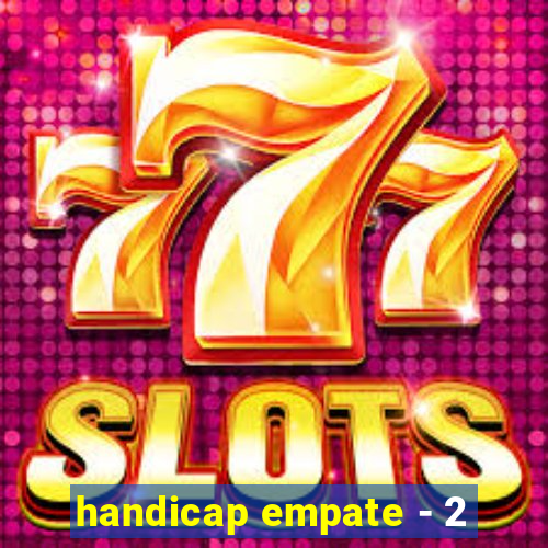 handicap empate - 2
