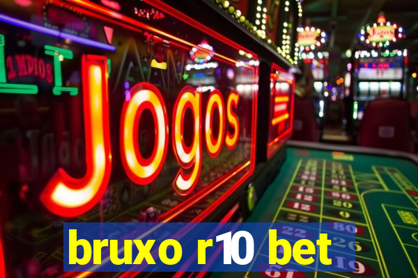 bruxo r10 bet