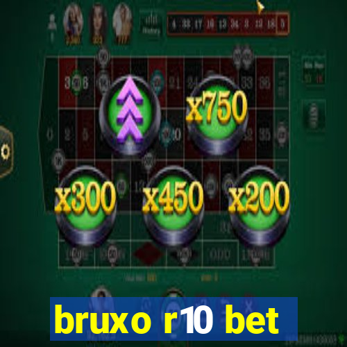 bruxo r10 bet