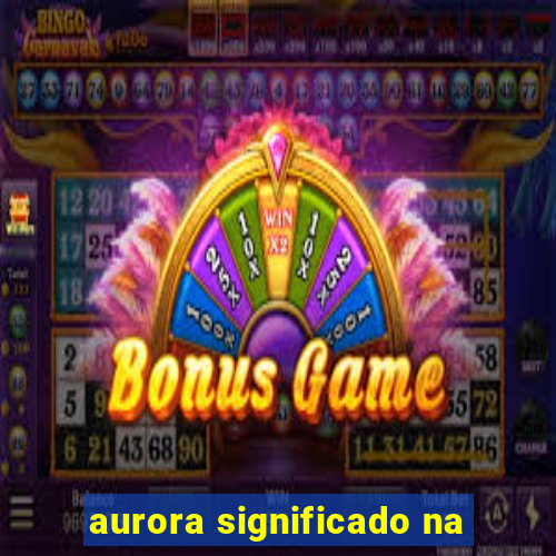 aurora significado na