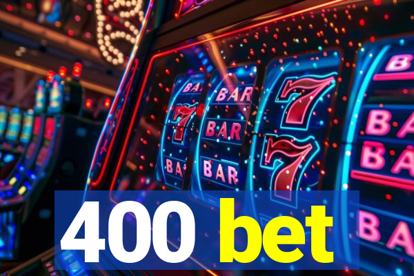 400 bet