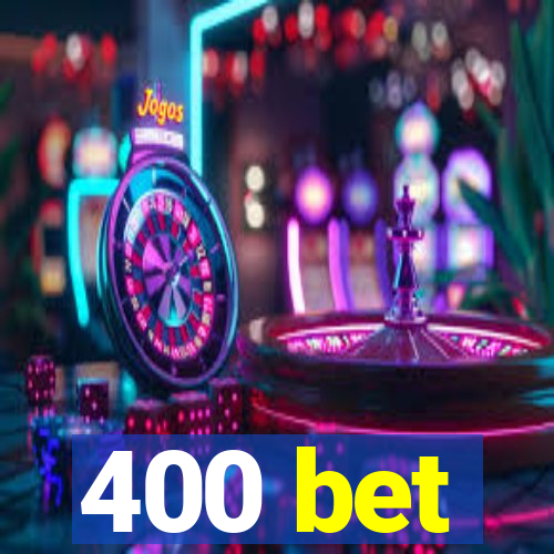 400 bet