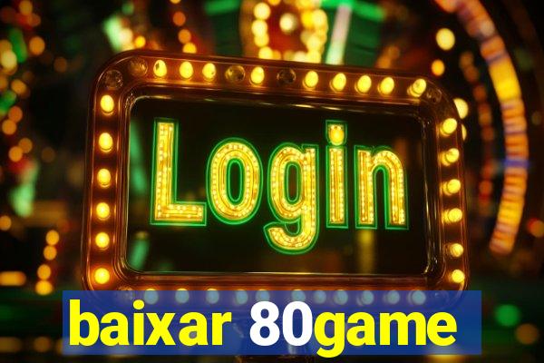 baixar 80game