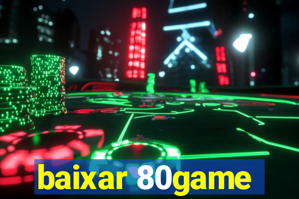 baixar 80game