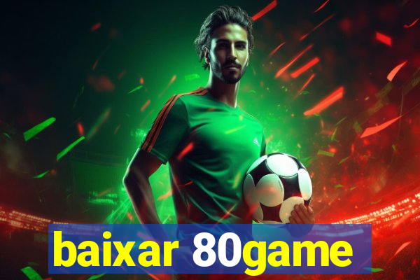 baixar 80game