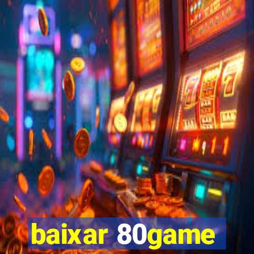 baixar 80game