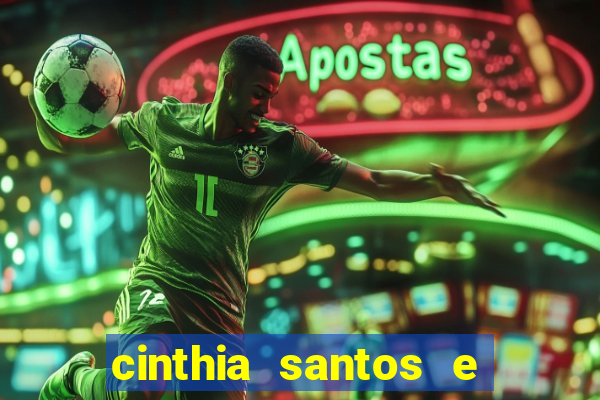 cinthia santos e big mac