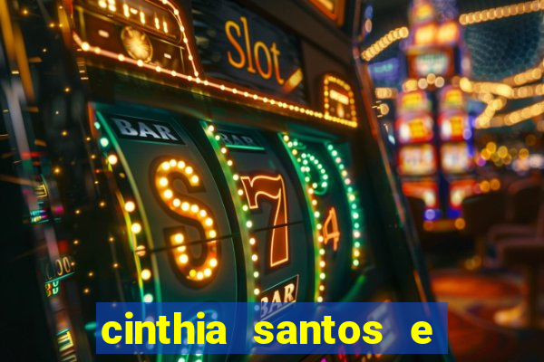 cinthia santos e big mac