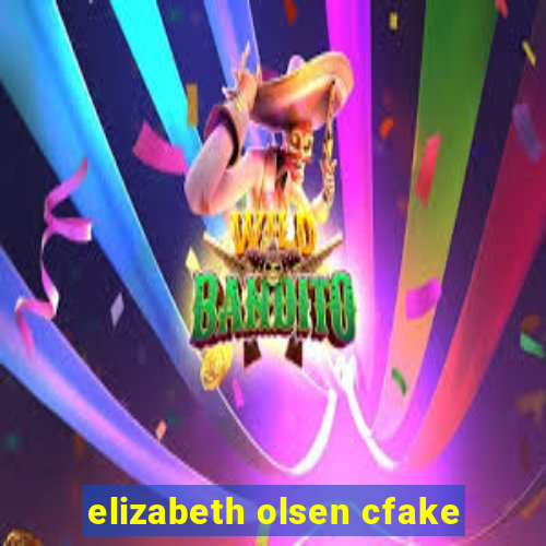elizabeth olsen cfake