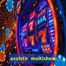 assistir multishow ao vivo online