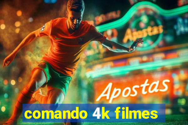 comando 4k filmes