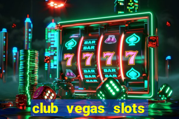club vegas slots casino games 777