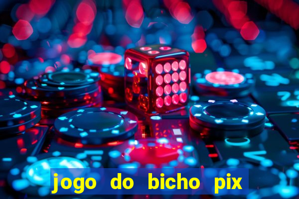 jogo do bicho pix da sorte