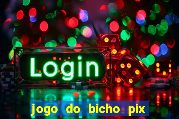 jogo do bicho pix da sorte
