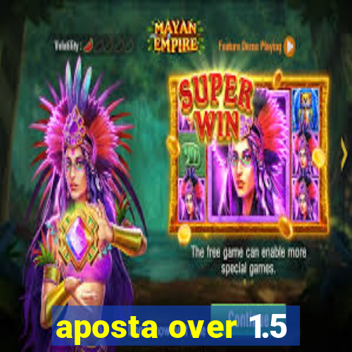 aposta over 1.5