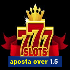 aposta over 1.5