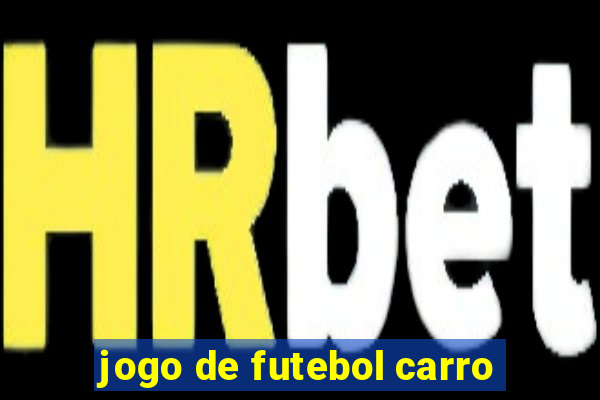 jogo de futebol carro