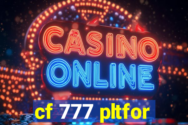 cf 777 pltfor