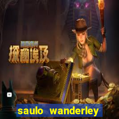 saulo wanderley filho fortuna