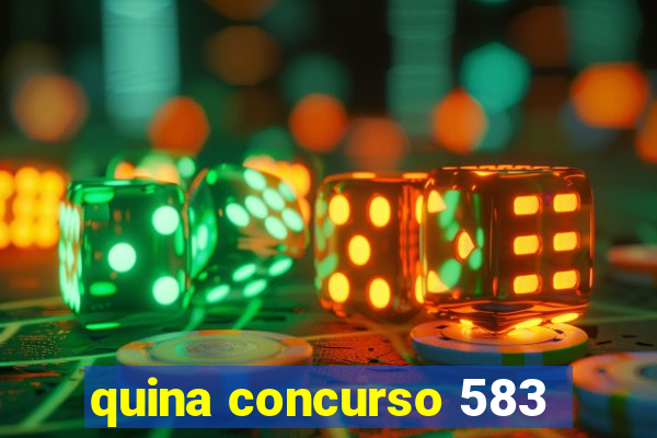 quina concurso 583