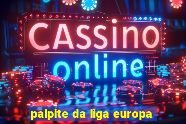palpite da liga europa