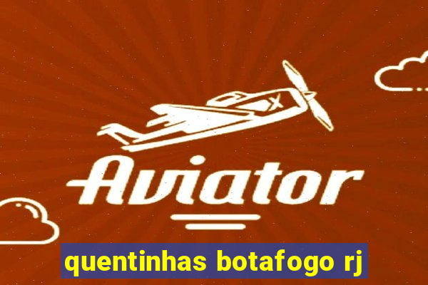 quentinhas botafogo rj