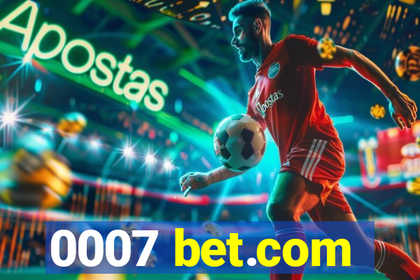 0007 bet.com