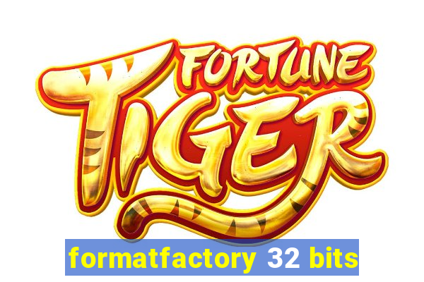 formatfactory 32 bits