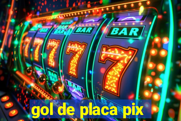 gol de placa pix