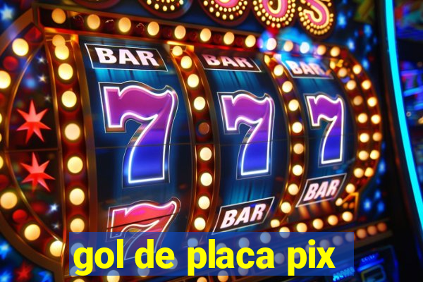 gol de placa pix
