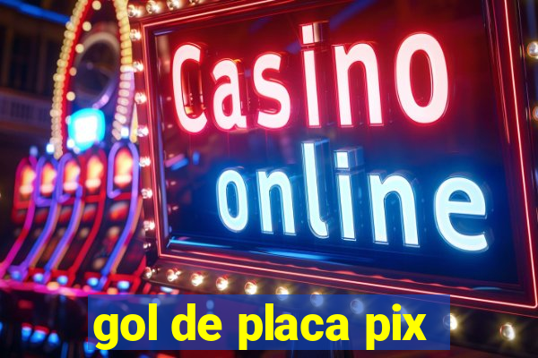 gol de placa pix