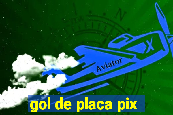 gol de placa pix