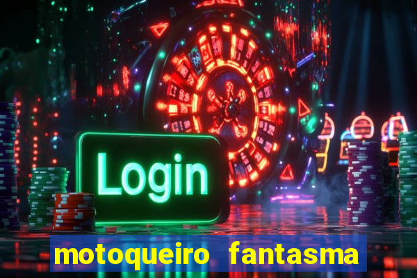 motoqueiro fantasma portal zacarias