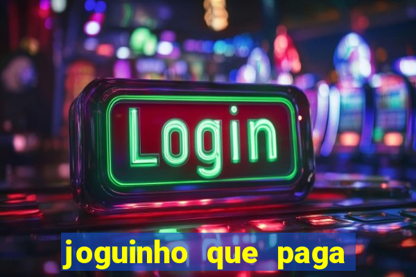 joguinho que paga dinheiro de verdade