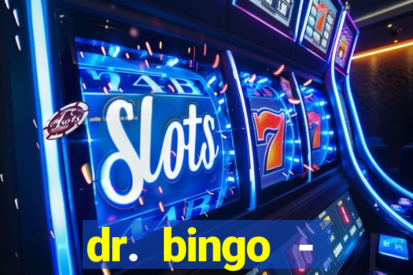 dr. bingo - videobingo   slots