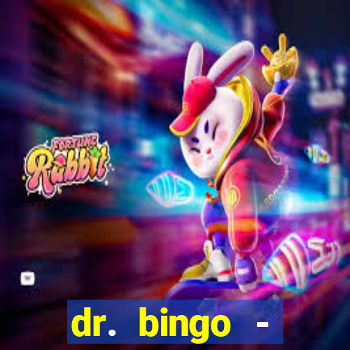 dr. bingo - videobingo   slots