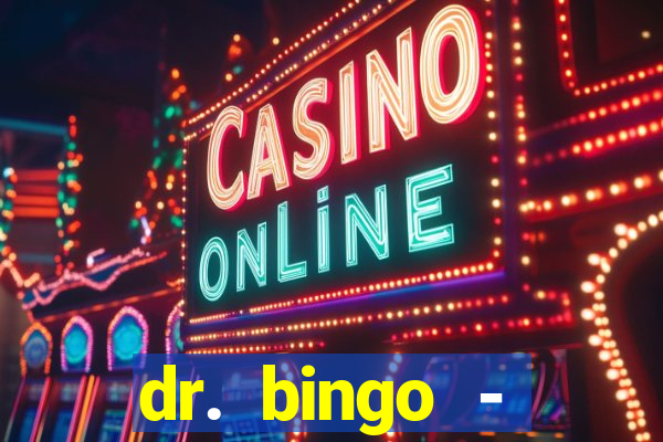 dr. bingo - videobingo   slots