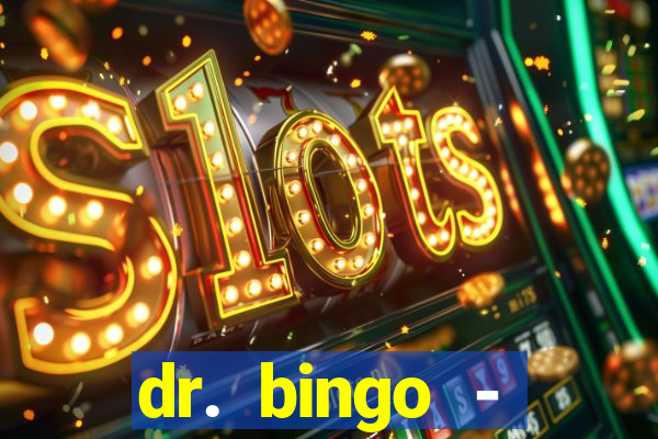 dr. bingo - videobingo   slots