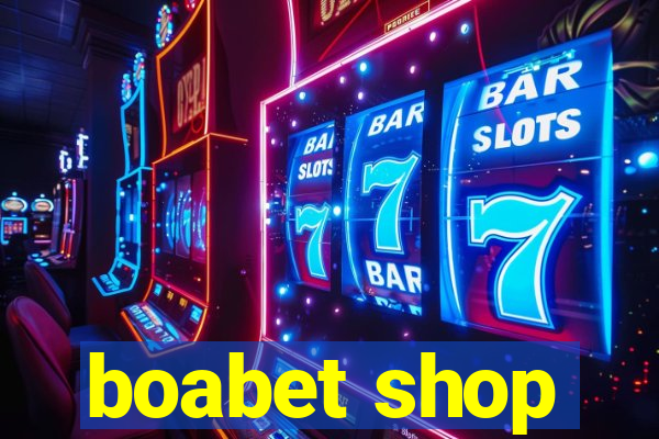 boabet shop