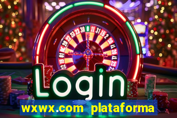 wxwx.com plataforma de jogos