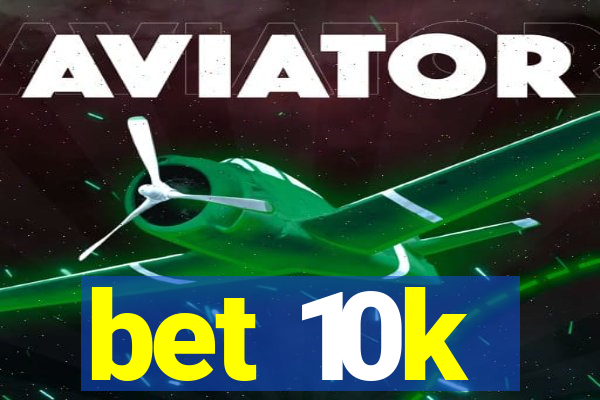 bet 10k