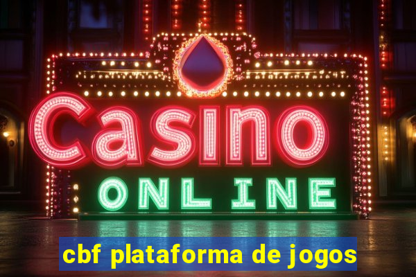 cbf plataforma de jogos