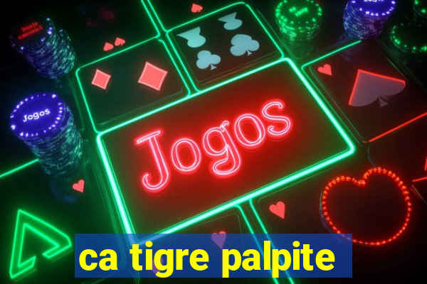 ca tigre palpite