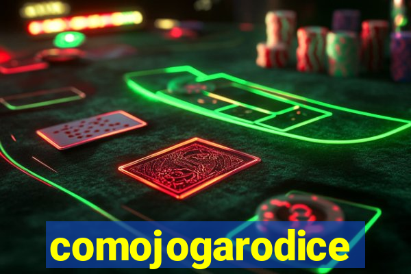 comojogarodice