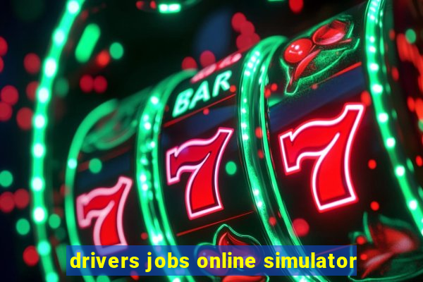 drivers jobs online simulator