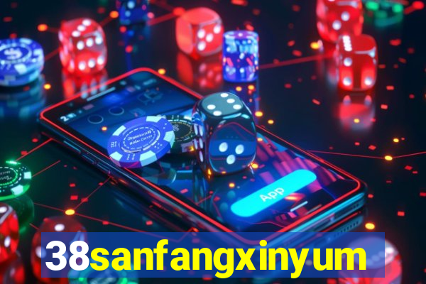 38sanfangxinyuming.com