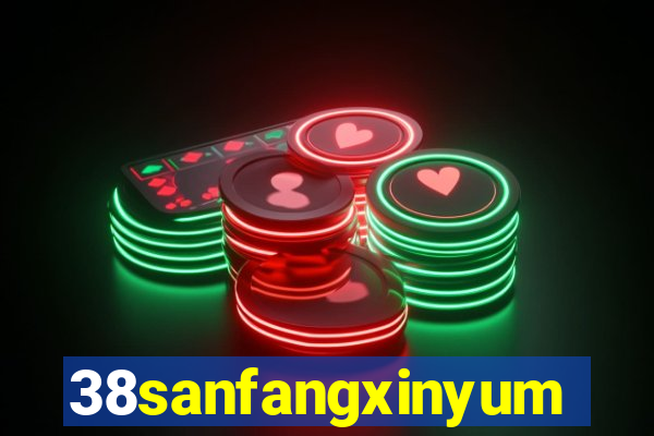38sanfangxinyuming.com