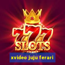 xvideo juju ferari