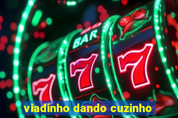 viadinho dando cuzinho
