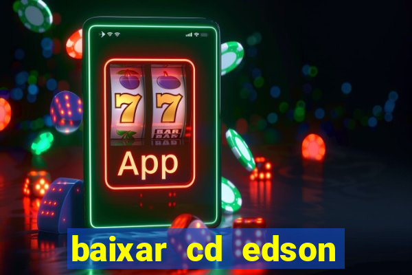 baixar cd edson gomes as 50 melhores